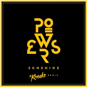 Sunshine (The Knocks Remix) by POWERS