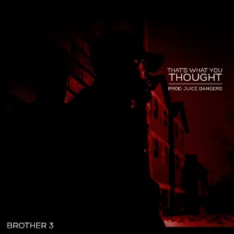 That's What You Thought by Brother 3