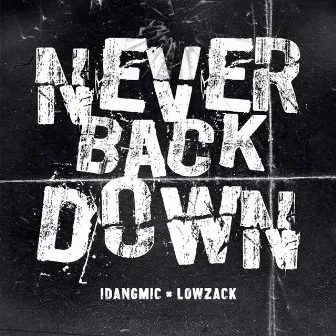 NEVER BACKDOWN by IDANG MIC