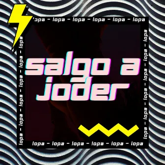 Salgo a Joder by Løpa