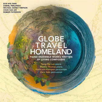 Globe, Travel, Homeland: Piano Ensemble Works Written by Living Composers by Martha Thomas