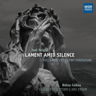 Lament Amid Silence: The Lament Cycle and Meditations by 