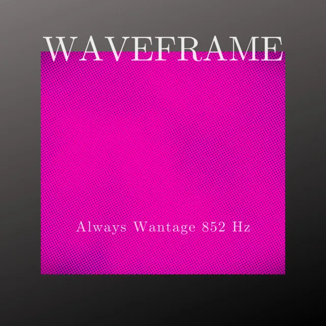 Always Wantage 852 Hz