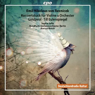 Reznicek: Orchestral Works by Emil Nikolaus von Reznicek