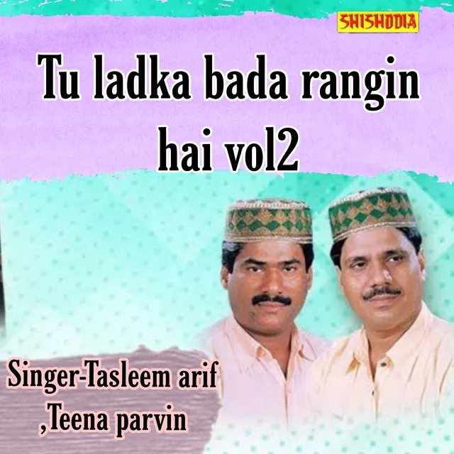 Tu Ladka Bada Rangin Hai Vol 02