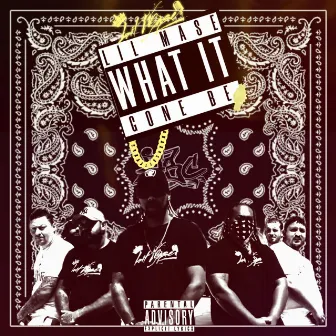 What It Gone Be by Lil Mase