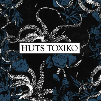 Toxiko by Huts