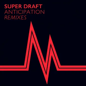 Anticipation (Remixes) by Super Draft