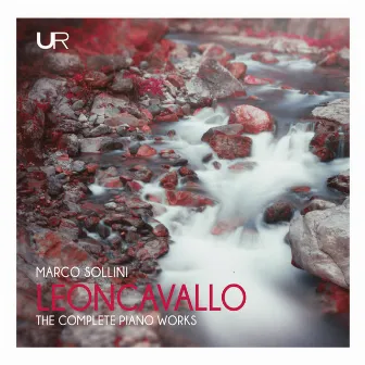 Leoncavallo: Complete Piano Works by Marco Sollini