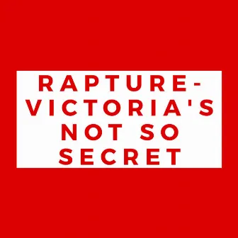 Victoria's Not So Secret by Rapture