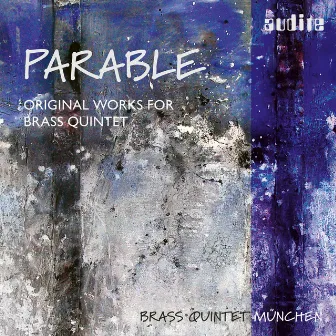 Parable - Original Works for Brass Quintet (André Previn, Eugéne Bozza, John Cheetham, Kerry Turner, Leonard Bernstein, Vincent Persichetti & Witold Lutoslawski) by Brass Quintet München