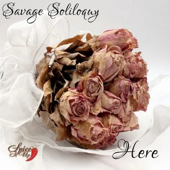 Here by Savage Soliloquy