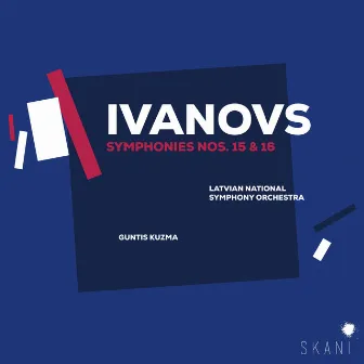 Ivanovs: Symphonies Nos. 15 & 16 by Jānis Ivanovs