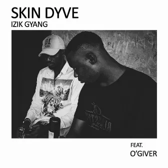 Skin Dyve (feat. O'giveR) by Izik Gyang