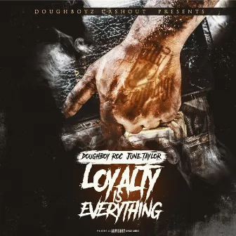 Loyalty Is Everything by Doughboy Roc