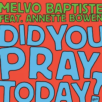 Did You Pray Today? (feat. Annette Bowen) by Melvo Baptiste