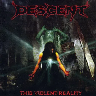 This Violent Reality by Descent