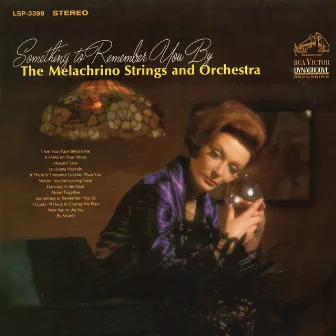 Something to Remember You By by The Melachrino Strings and Orchestra