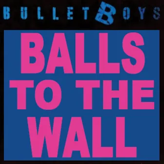 Balls To The Wall by Bulletboys