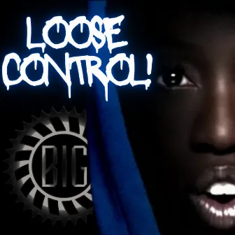 Lose Control! by Big Laucha