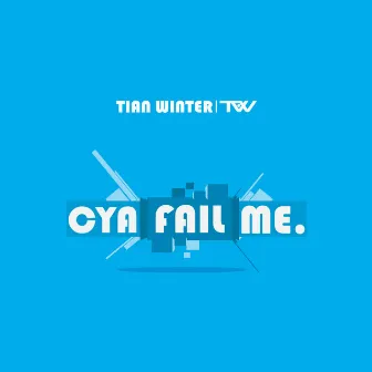 Cya Fail Me by Tian Winter