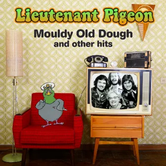 Mouldy Old Dough and Other hits by Lieutenant Pigeon