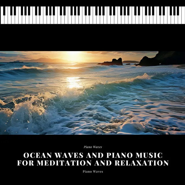 Ocean Waves and Piano Music for Meditation and Relaxation