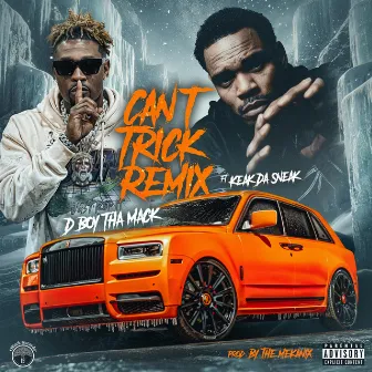 Can't Trick (Remix) by D Boy Tha Mack