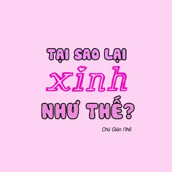 Tại Sao Lại Xinh Như Thế by VIEENT Music