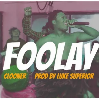 Foolay by Clooner