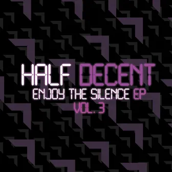 Enjoy the Silence EP, Vol. 3 by Half Decent