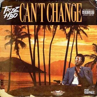 Can't Change by Trizz HBO