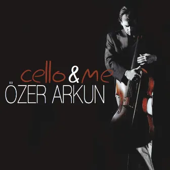 Cello & Me by Ozer Arkun