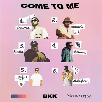 Come to Me by Bkk