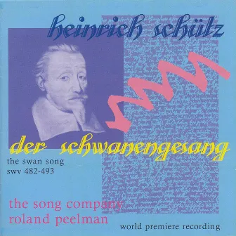 Schütz: Der Schwanengesang (The Swan Song) SWV 482-493 by The Song Company