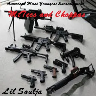 MtTecs and Choppas by Lil Soulja