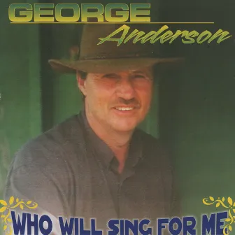 Who Will Sing For Me by George Anderson