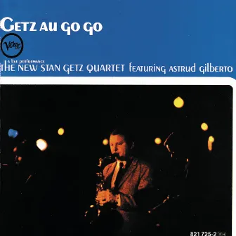 Getz Au Go Go by The New Stan Getz Quartet