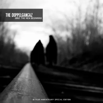 2012: The New Beginning (10 Year Anniversary Special Edition) by The Doppelgangaz