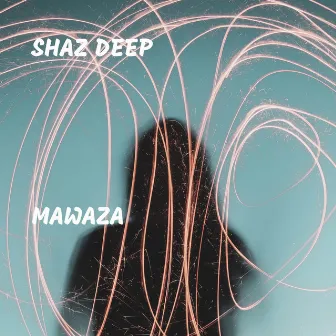 Mawaza by Shaz Deep