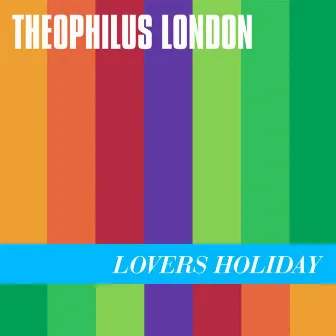 Lovers Holiday by Theophilus London