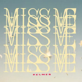 Miss Me by Selmer