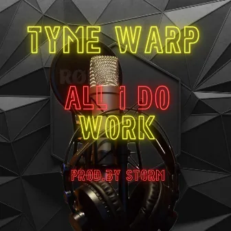 All I Do (Work) by TyMe WArp