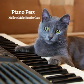 Piano Pets: Mellow Melodies for Cats by Serene Soul