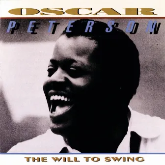 The Will To Swing by Oscar Peterson