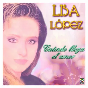 Cuándo Llega El Amor by Lisa Lopez