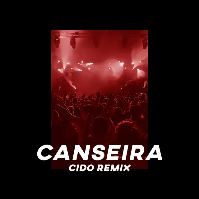 Canseira (Cido Remix)