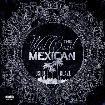 The WestCoast Mexican by Oside Blaze