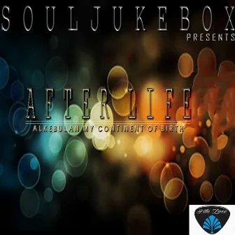 After Life (Alkebulan My Continent of Birth) by Soul Jukebox