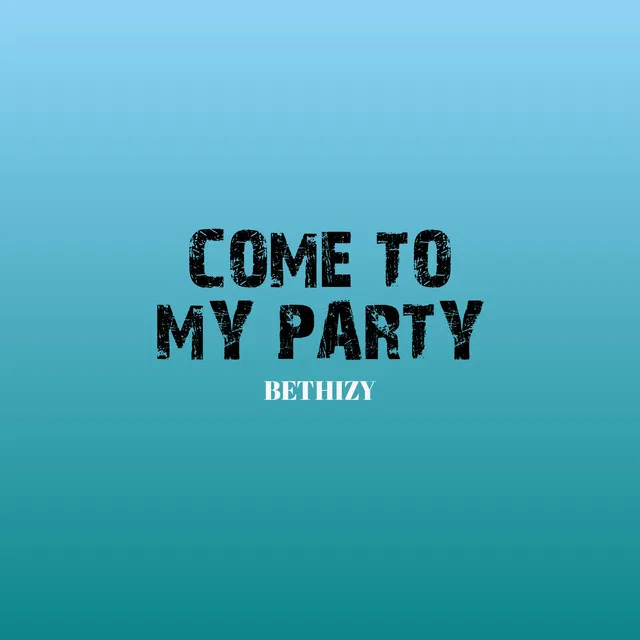 Come to my party